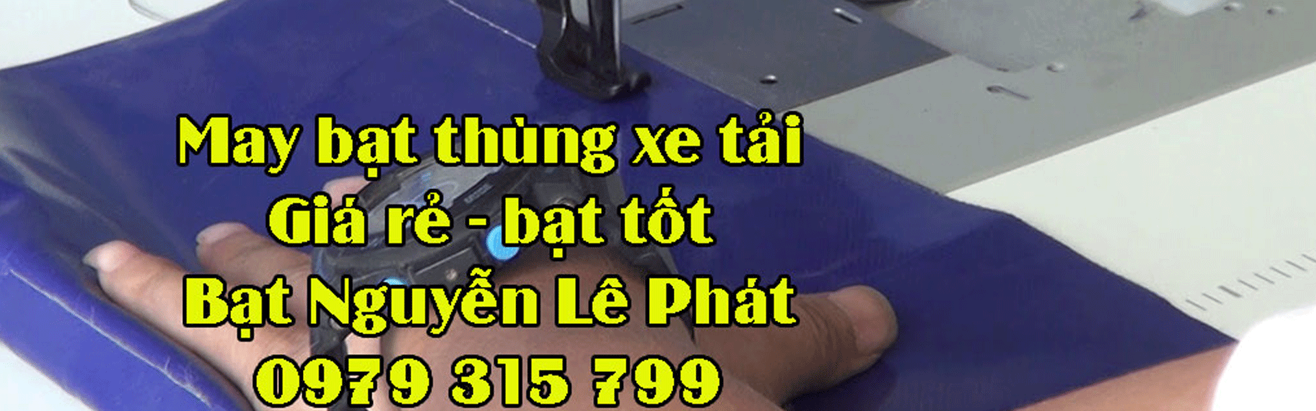 [Đơn Vị] May Ép Bạt Trùm Thùng Xe Tải Vận Chuyển Tại Dầu Tiếng